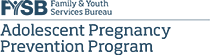 FYSB: Family & Youth Services Bureau. Adolescent Pregnancy Prevention Program.
